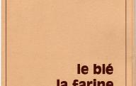 Centre d'information des farines et du pain : le blé, la farine, le pain.	Paris, (s. d.).