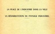La place de l'industrie dans la ville, la réhabilitation du paysage industriel.	Institut national d'éducation populaire de Marly-le-Roi, 1971.
