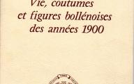 Vie, coutumes et figures bollénoises des années 1900.