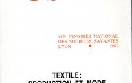 Actes du 112ème congrès national des sociétés savantes (Lyon 1987), section d'histoire moderne et contemporaine : textile, production et mode. Paris, 1987.