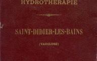 Notice sur l'établissement hydrothérapique de Saint-Didier-les-Bains.	Paris, 1887.