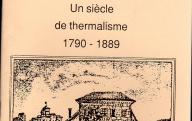 Velleron-les-eaux. Un siècle de thermalisme (1790-1889).	1990.