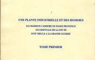Une plante industrielle et des hommes. Le chardon cardère en basse provence occidentale de la fin du XVIIe à la grande guerre (thése de doctorat), 3 tomes.	Aix-en-Provence, 1990.