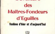 L'aventure des maîtres fondeurs d'Eguilles.	Vedene, 1973.