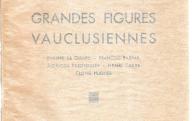 Gandes figures vauclusiennes, Philippe de Girard, François Raspail, Agricol Perdiguier, Henri Fabre, Clovis Hugues.	Avignon, Rullière, 1936.