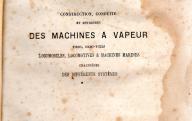 Construction, conduite et entretien des machines à vapeur. 	Paris, Lacroix, 1878.