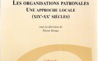 Les organisations patronales ? Une approche locale (XIXe-XXe siècles).	Lyon, Centre Pierre Léon, 2002.
