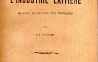 L'industrie laitière, le lait, le beurre et les fromages.	Paris, Vermot, vers 1900.