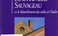 La blanchisserie de la Rivière Sauvageau et le blanchiment des toiles à Cholet.	Cahors, 1992.