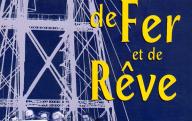 De Fer et de Rêve, les constructeurs de ponts métalliques à Châteauneuf (1872-1924).