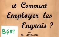 LENGLEN (M.)	Pourquoi, où, quand et comment employer les engrais ?.	Paris, 1946.