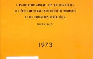 Annuaire de l'association amicale des anciens élèves de l'Ecole nationale supérieure de meunerie et des industries céréalières.	Paris, 1973.