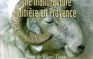 BRUN (P.)	Une manufacture lainière en Provence, Brun de Vian-Tiran, 1808-2008.	Equinoxe, 2008.