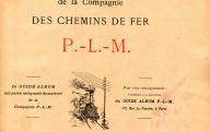 Guide album de la Compagnie des chemins de fer PLM.	Paris, 1899.