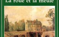Nicole Le ROY, Didier COLLET	Mémoire de l'eau…la roue et la meule, Moulins du Val d'Oise.	Conseil général du Val d'Oise