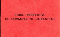CHAMBRE DE COMMERCE ET D'INDUSTRIE D'AVIGNON ET DE VAUCLUSE. Etude prospective du commerce de Carpentras. décembre 1965.